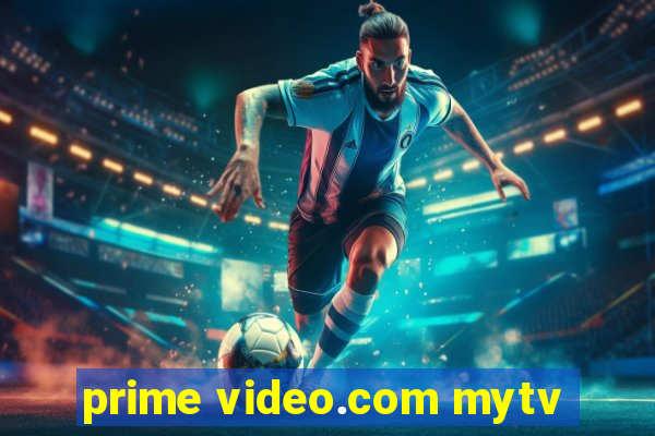 prime video.com mytv